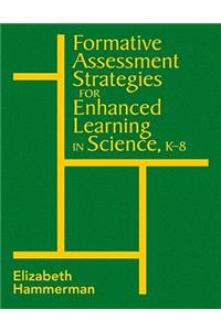 Formative Assessment Strategies for Enhanced Learning in Science, K-8