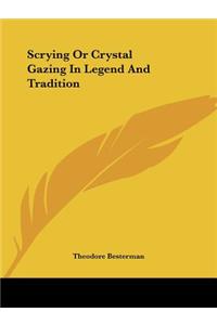 Scrying Or Crystal Gazing In Legend And Tradition