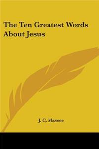 Ten Greatest Words About Jesus