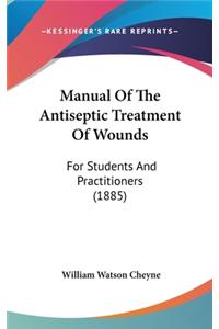 Manual Of The Antiseptic Treatment Of Wounds