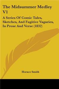 Midsummer Medley V1: A Series Of Comic Tales, Sketches, And Fugitive Vagaries, In Prose And Verse (1832)