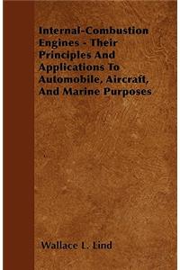 Internal-Combustion Engines - Their Principles And Applications To Automobile, Aircraft, And Marine Purposes