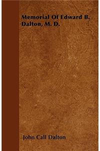 Memorial Of Edward B. Dalton, M. D.