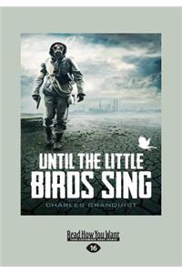 Until the Little Birds Sing (Large Print 16pt)