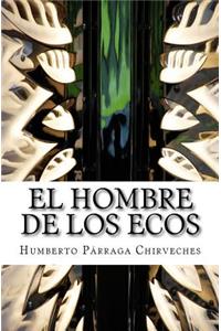 El Hombre De Los Ecos