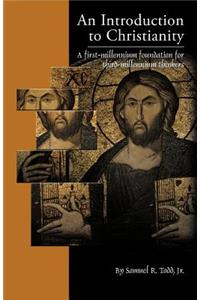 Introduction to Christianity: A First-Millennium Foundation for Third-Millennium Thinkers