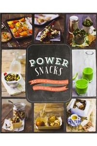 Power Snacks: 50 Super Healthy Snacks Packed with Nutrients