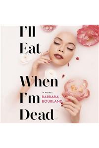 I'll Eat When I'm Dead