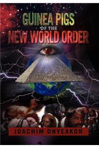 Guinea Pigs of the New World Order