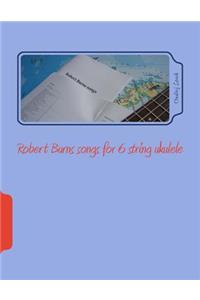 Robert Burns songs for 6 string ukulele