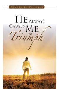He Always Causes Me to Triumph