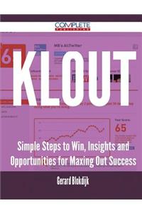 Klout - Simple Steps to Win, Insights and Opportunities for Maxing Out Success