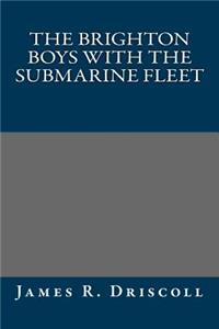 The Brighton Boys with the Submarine Fleet