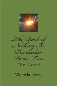 Book of Nothing In Particular Part Two