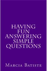 Having Fun Answering Simple Questions