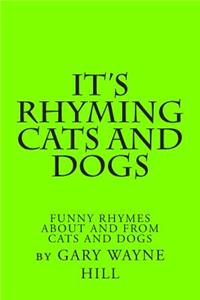 It's Rhyming Cats And Dogs