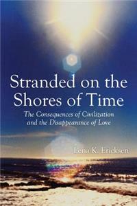 Stranded on the Shores of Time: The Consequences of Civilization and the Disappearance of Love