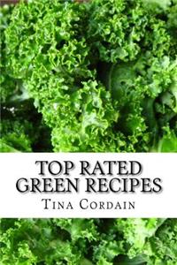 Top Rated Green Recipes: Paleo Style: Free of Gluten, Grains, Dairy and Refined Sugars