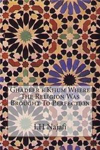 Ghadeer e Khum Where The Religion Was Brought To Perfection