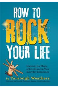 How to Rock Your Life