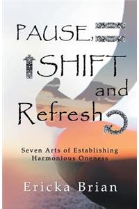 Pause, Shift and Refresh