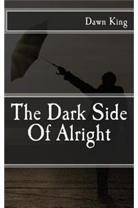 The Dark Side Of Alright