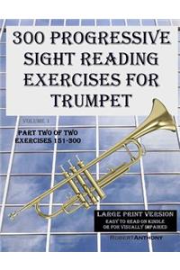 300 Progressive Sight Reading Exercises for Trumpet Large Print Version