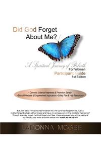 Did God Forget About Me? A Spiritual Journey of Rebirth For Women Participant Guide