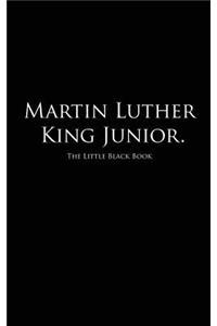 Martin Luther King Junior.