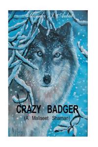 Crazy Badger (a Maliseet Shaman)