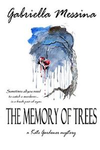 The Memory of Trees: A Kate Gardener Mystery