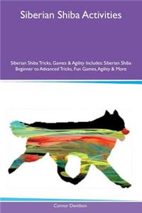 Siberian Shiba Activities Siberian Shiba Tricks, Games & Agility Includes: Siberian Shiba Beginner to Advanced Tricks, Fun Games, Agility & More