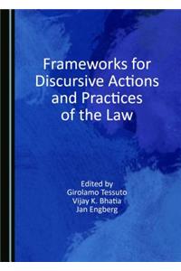 Frameworks for Discursive Actions and Practices of the Law