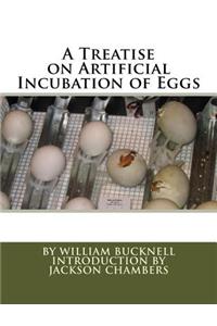 A Treatise on Artificial Incubation of Eggs