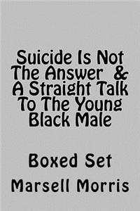 Suicide Is Not The Answer & A Straight Talk To The Young Black Male