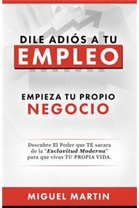 Dile Adios a Tu Empleo
