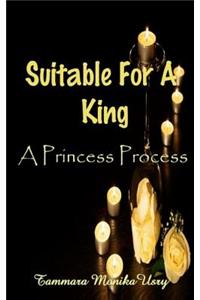 Suitable for a King