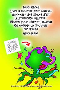 Jolis arbres Livre à colorier pour adultes Apprendre des styles d'art Surréalisme figuratif Utiliser pour décorer, cadeau Ou comme un souvenir Par artiste Grace Divine