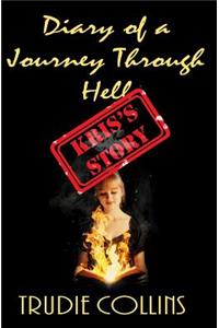 Diary of a Journey through Hell Kris's Story