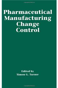 Pharmaceutical Manufacturing Change Control