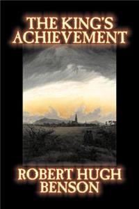 King's Achievement by Robert Hugh Benson, Fiction, Literary, Christian, Science Fiction