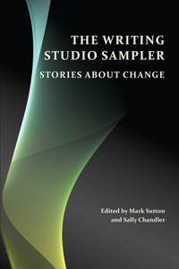 The Writing Studio Sampler: Stories about Change