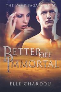 Better Off Immortal (Vamp Saga Book 2)