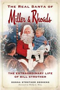 Real Santa of Miller & Rhoads: The Extraordinary Life of Bill Strother