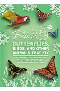 Fold & Fly Butterflies, Birds, and Other Animals That Fly