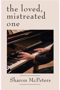 loved, mistreated one