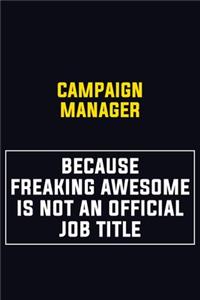Campaign Manager Because Freaking Awesome Is Not An Official Job Title