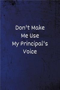 Don't Make Me Use My Principal's Voice