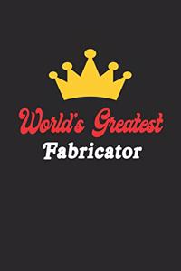 World's Greatest Fabricator Notebook - Funny Fabricator Journal Gift