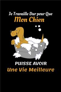Je Travaille Dur pour Que Mon Chien puisse Avoir Une Vie Meilleure